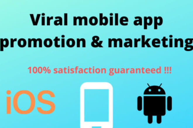 I will do app promotion,mobile app marketing on top rated platforms for more downloads