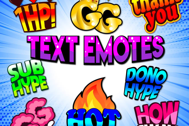 I will do custom emojis, sticker, text emotes for your channel
