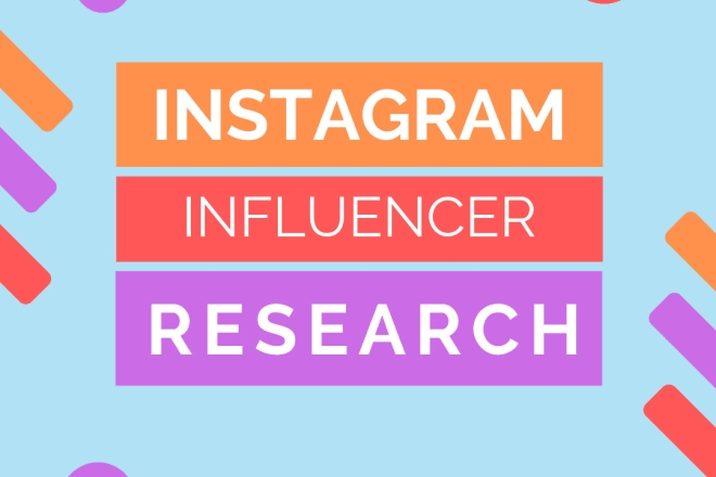 I will do instagram research and find best instagram influencers for marketing