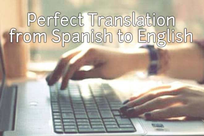 I will do perfect translation from spanish to english