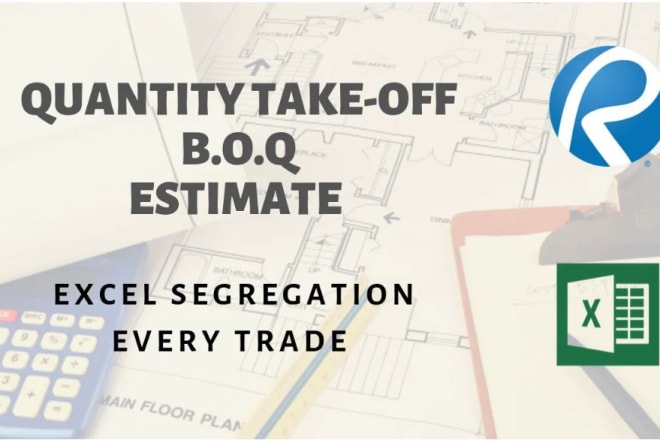I will do quantity takeoff and cost estimation