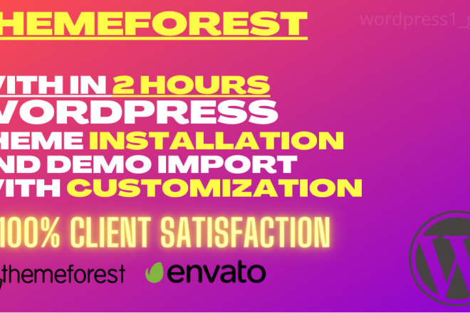 I will do themeforest wordpress theme installation and customization