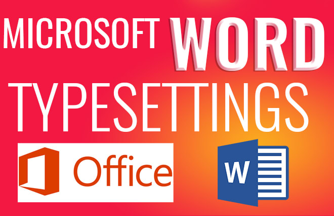 I will do your microsoft word typesetting work