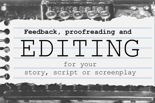 I will edit and proofread your screenplay, story or script