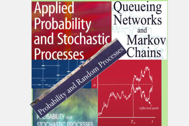 I will help in stochastic processes,markov chains,queuing theory