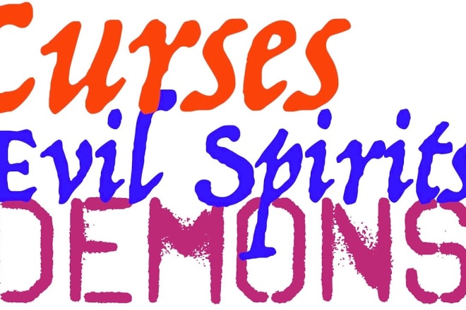 I will remove evil spirits, demons, curses off your life and family