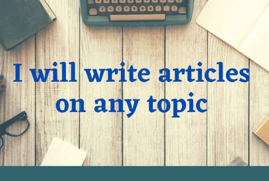 I will research and write articles on any topic