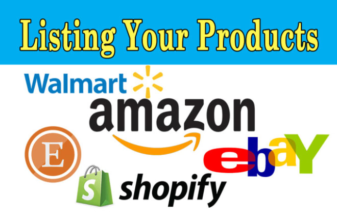 I will setup store and manage product listing on ebay, etsy, and walmart