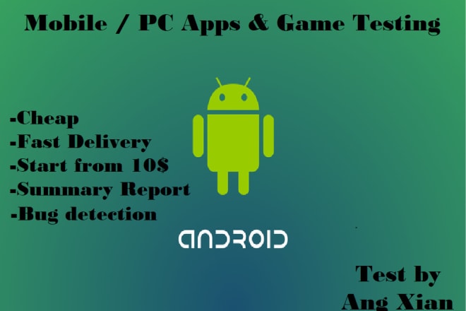 I will test android mobile apps and games