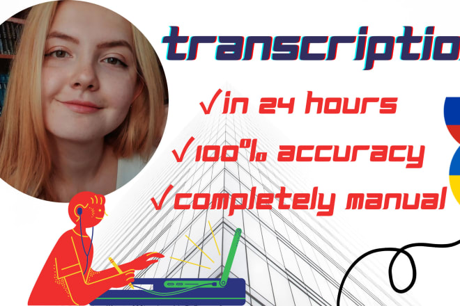 I will transcribe english, russian or ukrainian audio or video