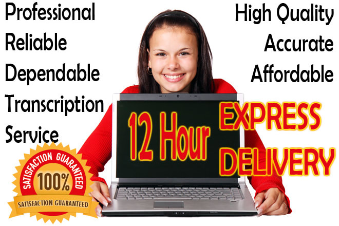 I will transcribe in as fast as 12 hours your english audio or video