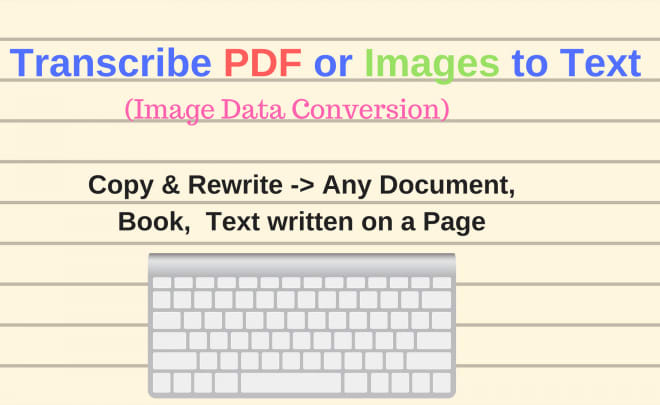 I will transcribe scanned documents, images, notes, pdf in 24 hours