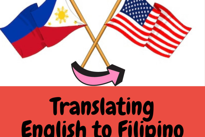 I will translate english to filipino language and vice versa