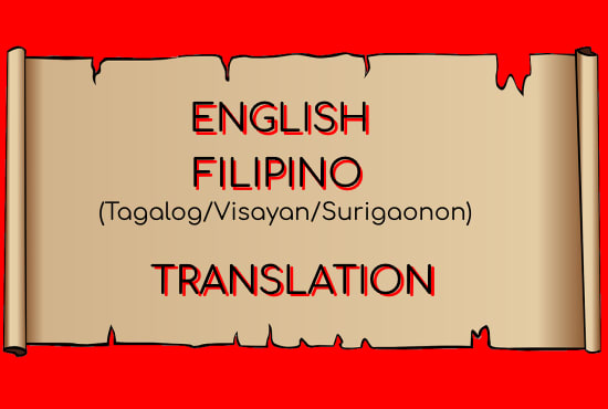 I will translate english to filipino or filipino to english