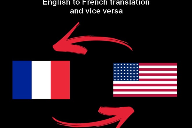 I will translate english to french and vice versa