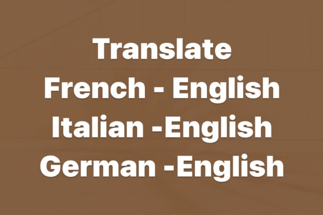 I will translate french or spanish or german to english