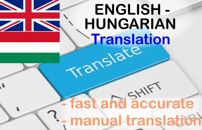 I will translate from english to hungarian or vice versa
