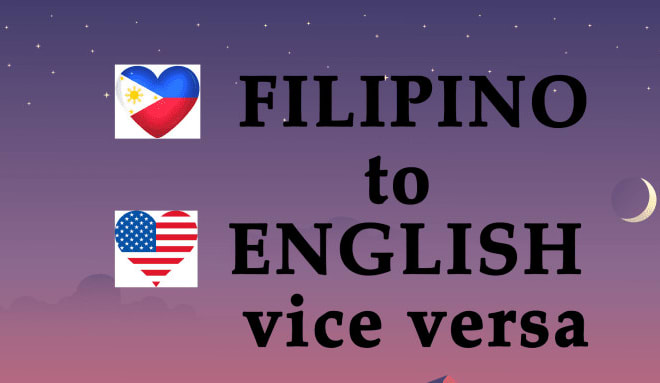 I will translate tagalog or filipino to english and vice versa