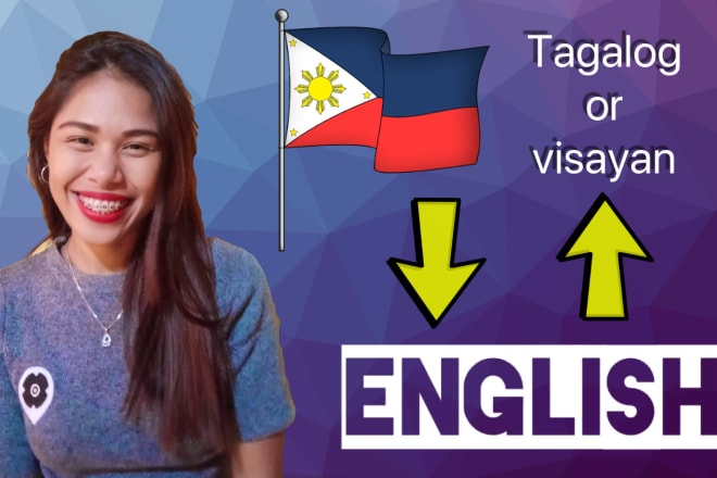 I will translate tagalog visayan to english vice versa