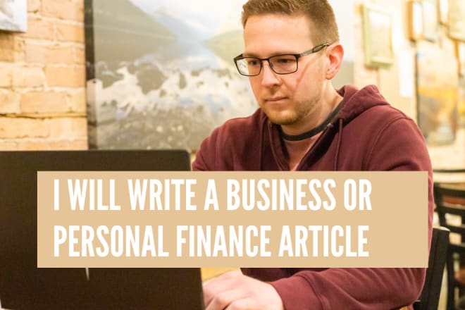 I will write a business or personal finance article for you