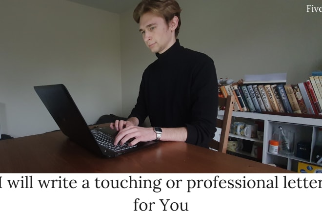 I will write a touching or professional letter