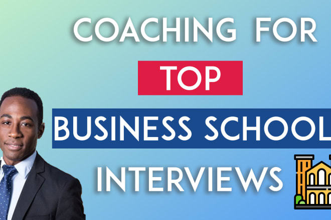 I will help you for top business schools interviews