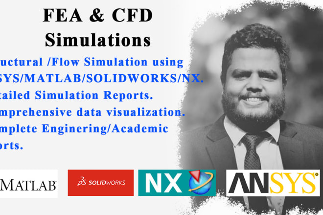 I will cfd and fea simulation using ansys or matlab or nx or solidworks