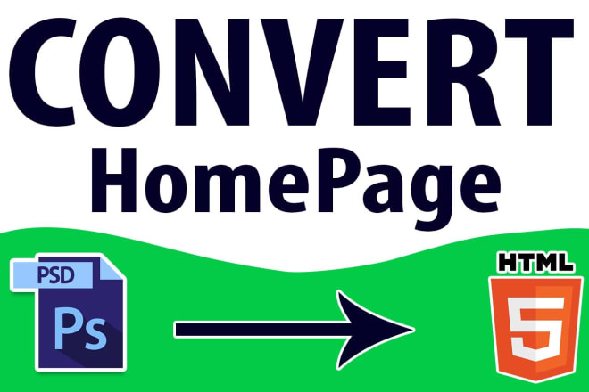 I will convert homepage design from PSD to html