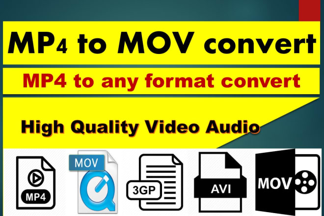 I will convert mp4 to mov, mp3, youtube to mp4, mp3