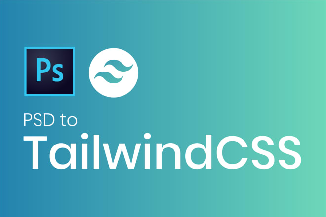 I will convert PSD to tailwind CSS responsive HTML