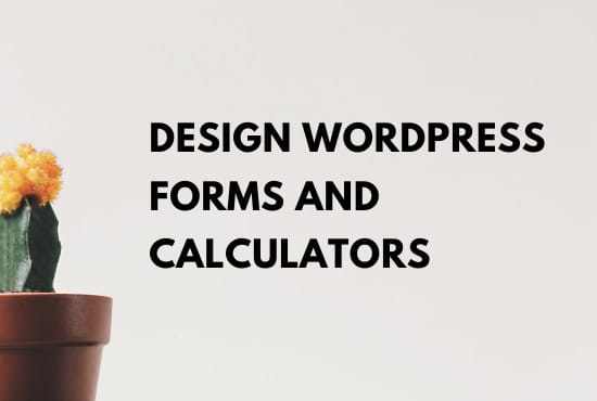 I will create a wordpress form or calculator for your website