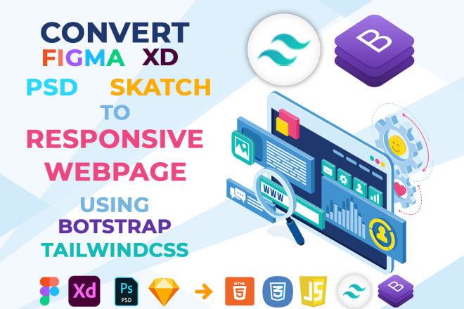 I will do figma, psd, xd, skatch to responsive website using tailwind or bootstrap