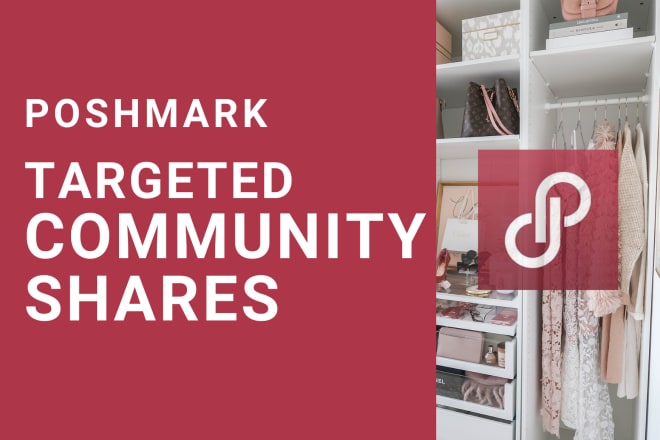 I will do targeted community shares on poshmark