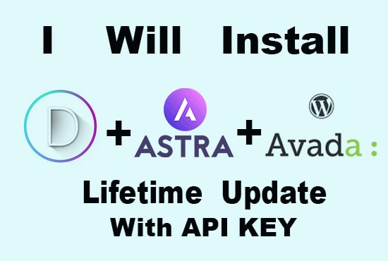 I will install premium theme divi, astra pro, avada with lifetime api key