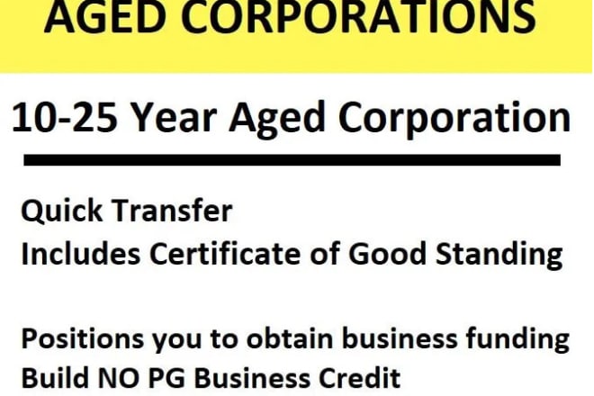 I will transfer a 10 to 25 year aged corp get funding business credit