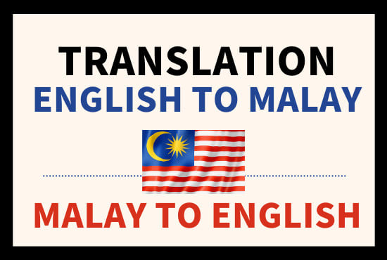 I will translate english to malay and vice versa