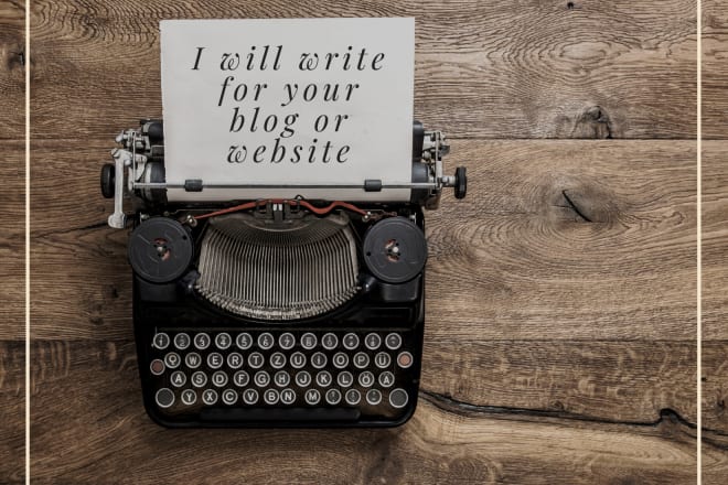 I will write for your blog or website