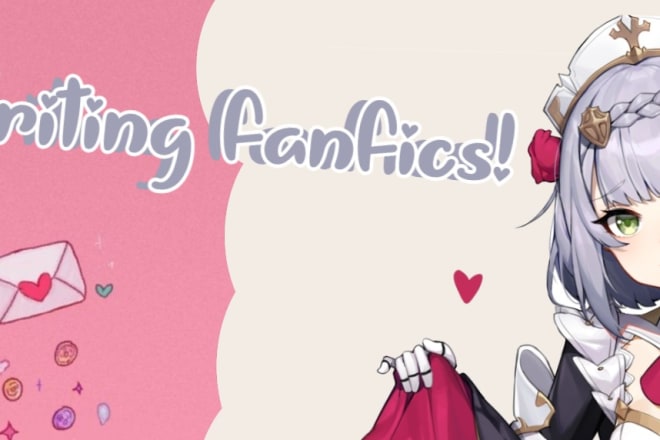 I will write you a fanfiction of your choice