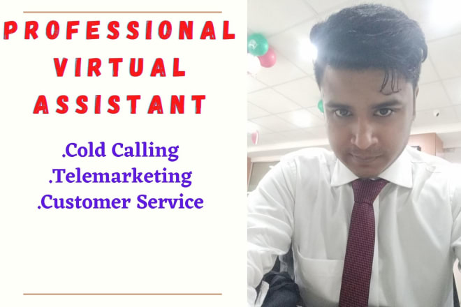 I will do cold calling, telemarketing and virtual assistant service