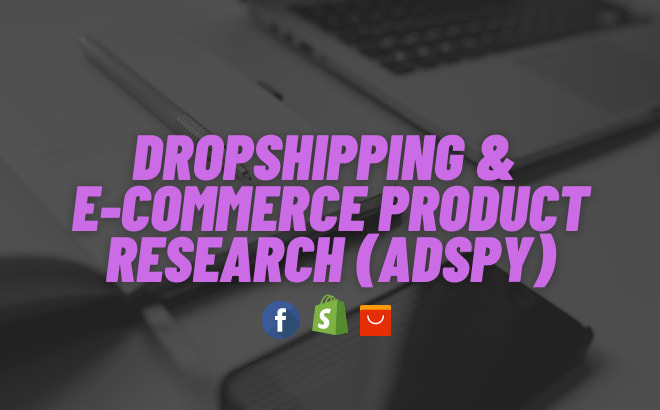 I will do dropshipping and ecommerce product research on adspy