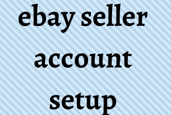 I will do ebay seller account setup