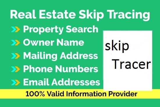 I will do skip tracing for real estate businesses