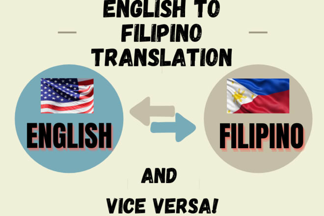 I will professionally translate english to filipino, vice versa