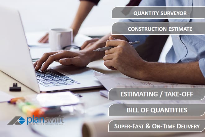 I will quantity surveyor, construction estimate, boq on planswift