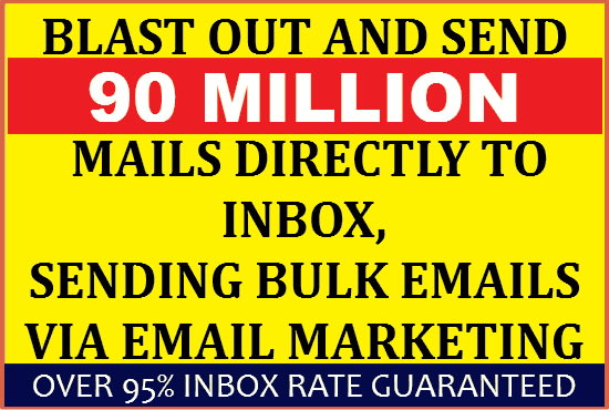 I will send to inbox 90,000,000 bulk email, email blast, email marketing campaign