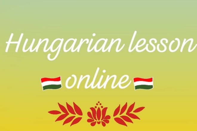 I will teach you hungarian language