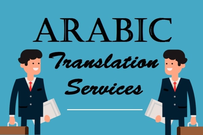 I will translate arabic to english and english to arabic