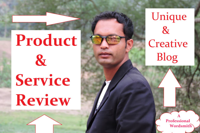 I will write the best blog or review a product or service