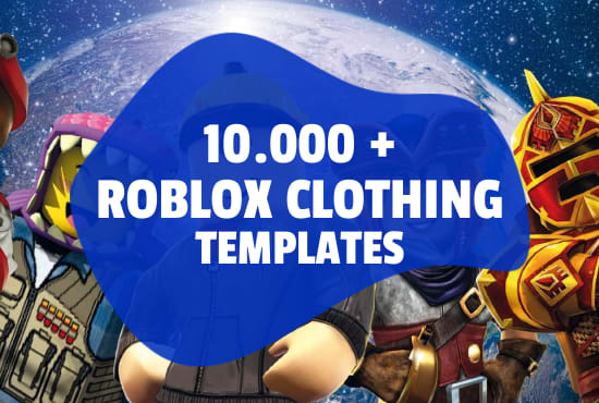 I will give you 10k roblox clothing templates