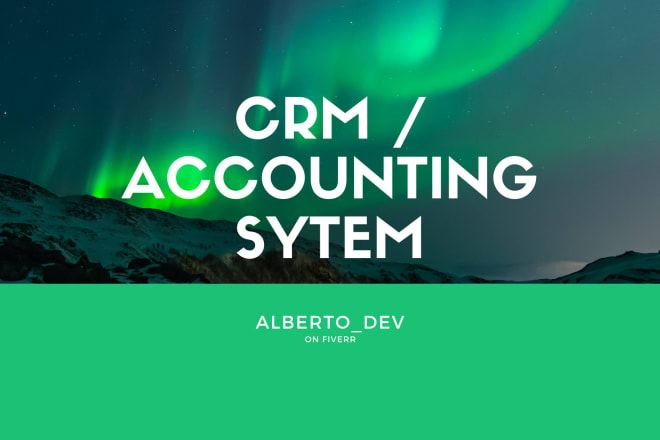 I will buld an accounting system or crm for your business